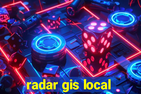 radar gis local